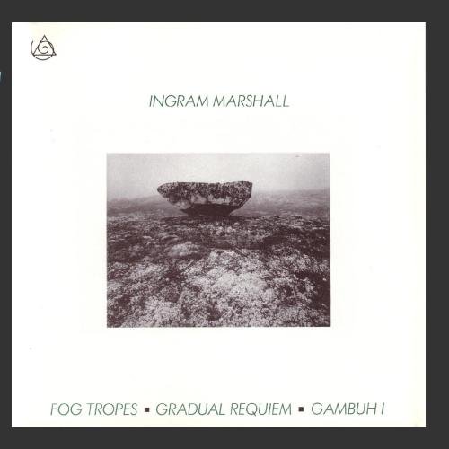 Marshall , Ingram - Fog Tropes/Gradual Requiem/Gambuh I