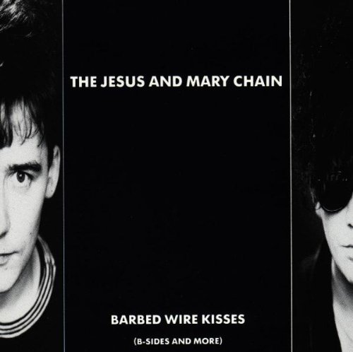 the Jesus and Mary Chain - Barbed Wire Kisses