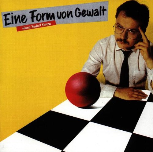 Heinz Rudolf Kunze - Eine Form Von Gewalt