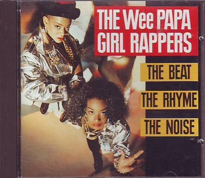 Wee Papa Girl Rappers , The - The Beat, The Rhyme, The Noise