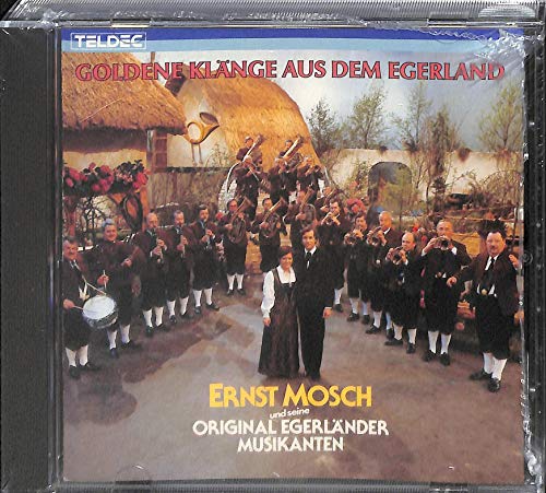 Mosch , Ernst & Seine Original Egerländer Musikanten - Goldene Klänge aus dem Egerland