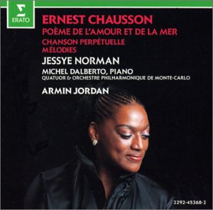 Chausson , Ernest - Poeme De L'Amour Et De La Mer / Chanson Perpetuelle / Melodies (Norman, Dalberto, Jordan)