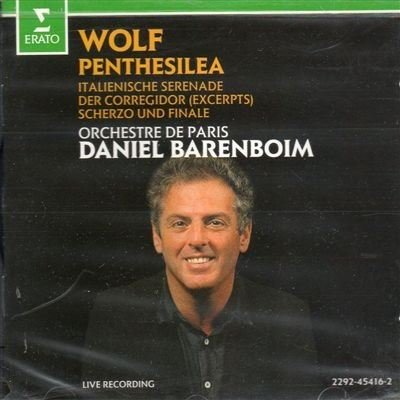 Wolf , Hugo - Penthesilea / Italienische Serenade / Der Corregidor (Exerpts) / Scherzo und Finale (Barenboim)