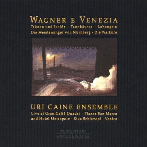 Caine , Uri Ensemble - Wagner E Venezia: Tristan und Isolde / Tannhäuser / Lohengrin / Die Meistersinger von Nürnberg / Die Walküre (Music Edition - Winter & Winter)