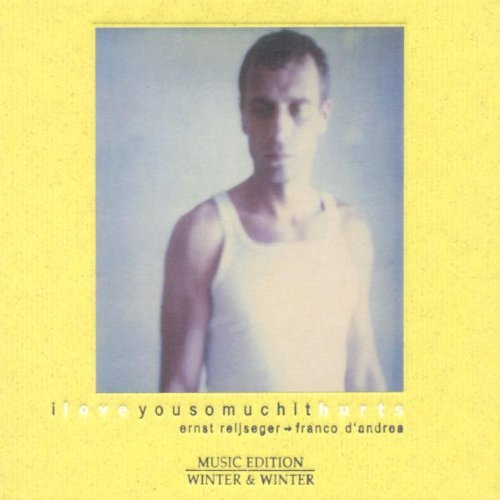 Reijseger , Ernst / D'Andrea , Franco - I Love You So Much It Hurts (Music Edition - Winter & Winter)