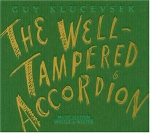 Klucevsek , Guy - The Well-Tampered Accordion (Music Edition - Winter & Winter)