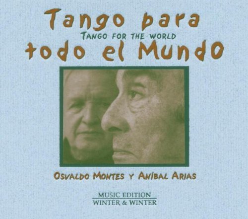 Montes , Osvaldo & Arias , Anibal - Tango para todo el mundo (Music Edition - Winter & Winter)