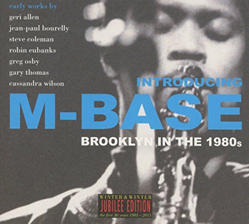 Coleman,Steve, Wilson,Cassandra, Osby,Greg - Introducing M-Base.Brooklyn in the 1980s.