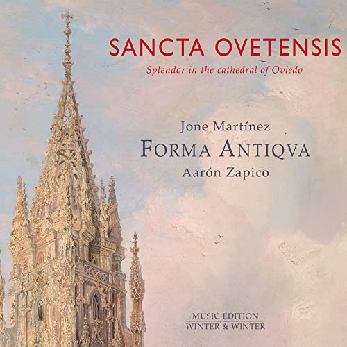 Martinez , Jone & Forma Antiqva & Zapico , Aaron - Sancta Ovetensis - Splendor In The Cathedral Of Oviedo