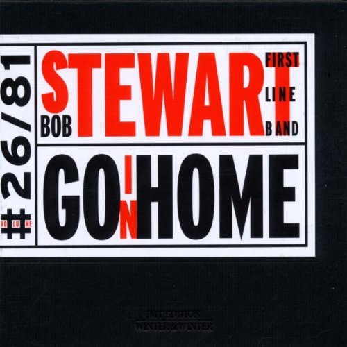 Stewart , Bob Fisrt Line Band - Goin' Home