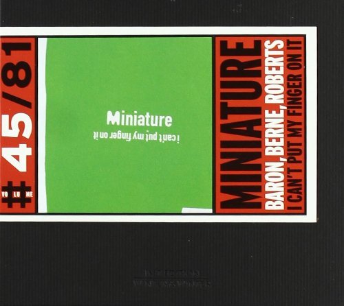 Miniature / Baron, Berne, Roberts - I Can´t Put My Finger On It