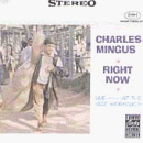 Mingus , Charles - Right Now - Live at The Jazz Workshop