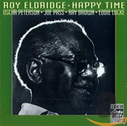 Eldridge , Roy - Happy Time (With Oscar Peterson, Joe Pass, Ray Brown, Eddie Locke) (Original Jazz Classics)