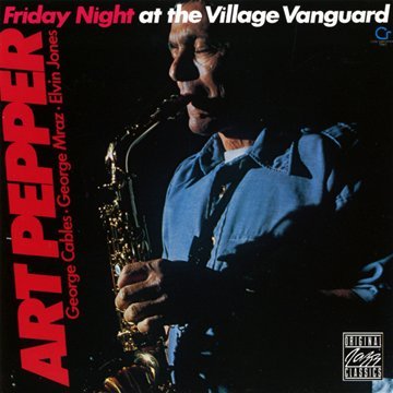 Art Pepper - Friday Night at the Village Vanguard