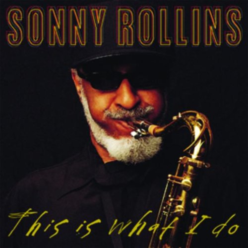 Rollins , Sonny - This is what i do