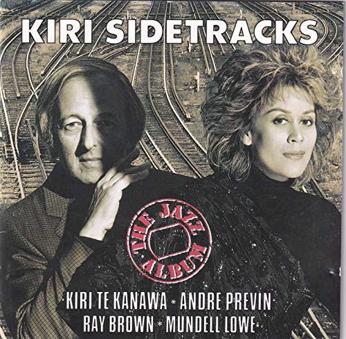Kanawa , Kiri Te / Previn , Andre / Brown , Ray / Lowe , Mundell - Kiri Sidetracks (The Jazz Album)