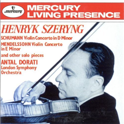 Szeryng , Henryk - Schumann: Violin Concerto In D Minor / Mendelssohn: Violin Concerto In E Minor / And Other Solo Pieces (Dorati, LSO)