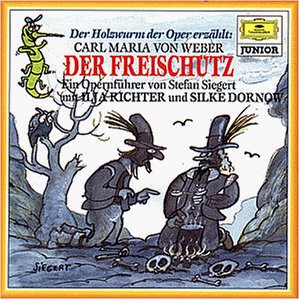 Weber , Carl Maria von - Holzwurm der Oper-Freischütz