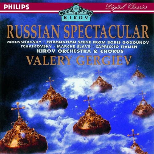 Gergiev , Valery & Kirov Orchestra & Chorus - Russian Spectacular - Moussorgsky: Coronation Scene From Boris Godounov / Tchaikovsky: Marche Slave / Capriccio Italien (Gergiev)