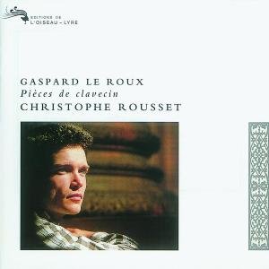 Roux , Gaspard Le - Pieces De Clavecin (Rousset)