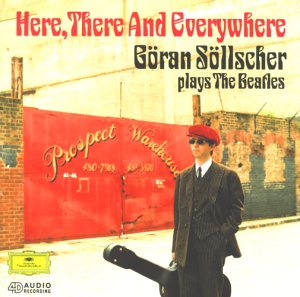 Göran Söllscher - Here, There And Everywhere (Söllscher Plays The Beatles)