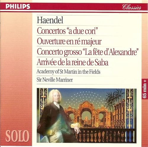 Händel , Georg Friedrich - Concerti A Due Cori / Overture In D, HWV 337-338 / Concerto Grosso 'Alexander Feast' / Arrival Of The Queen Of Sheba (Marriner)