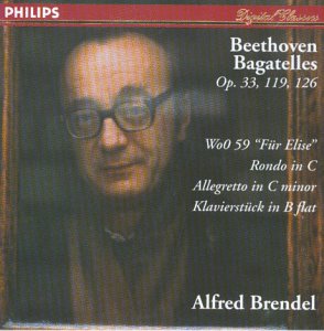 Brendel , Alfred - Beethoven: Bagatelles, Op. 33, 119, 126 / WoO 59 'Für Elise' / Rondo in C / Allegretto In C Minor / Klavierstück In B Flat