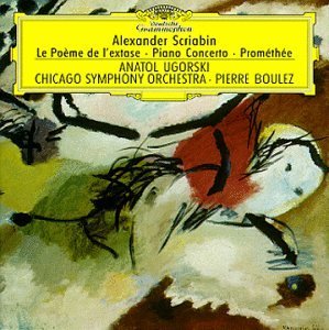 Scriabin , Alexander - Klavierkonzert; Le Poème de l'Extase; Prométhée (CSO, Boulez)
