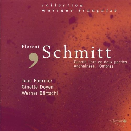 Schmitt , Florent - Sonate Libre En Deux Parties / Enchainees / Ombres (Fournier / Doyen / Bärtschi)