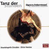 Staatskapelle Dresden & Silvio Varviso - Tanz der Stunden - Opern-Intermezzi & Ballett-Musik