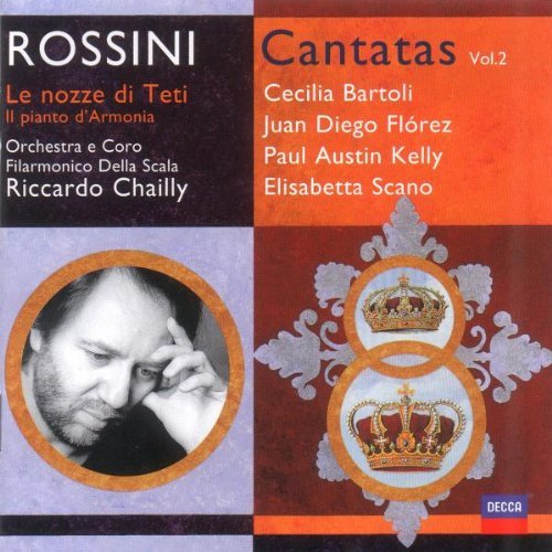 Rossini , Gioacchino - Le Nozze Di Teti / Il Pianto D'Armonia (Bartoli, Florez, Kelly, Scano, Chailly) (Cantatas 2)