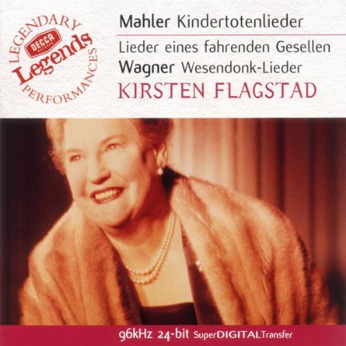 Flagstad , Kirsten - Mahler: Kindertotenlieder; Lieder eines fahrenden Gesellen / Wagner: Wesendonk-Lieder