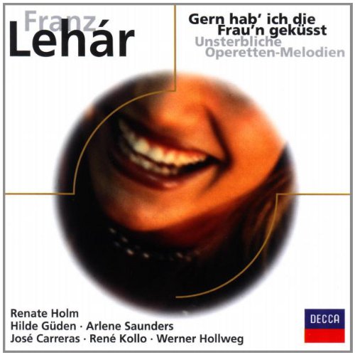 Lehar , Franz - Gern hab' ich die Frau'n geküsst - Unsterbliche Operetten-Melodien (Holm, Güden, Saunders, Carreras, Kollo, Hollweg)