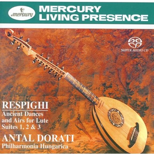 Respighi , Ottorino - Ancient Dances and Airs for Lute Suites 1, 2 & 3 (Philharmonia Hungarica, Dorati) SACD