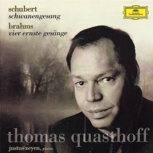 Quasthoff , Thomas - Schubert: Schwanengesang; Brahms: 4 ernste Gesänge (Zeyen)