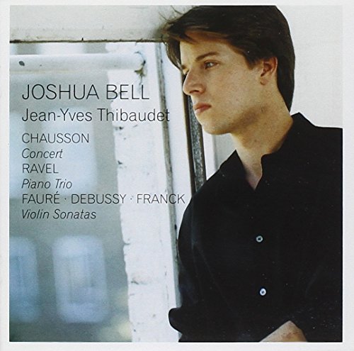 Bell , Joshua - Chausson: Concert / Ravel: Piano Trio / Faure Debussy Franck: Violin Sonatas (Thibaudet)