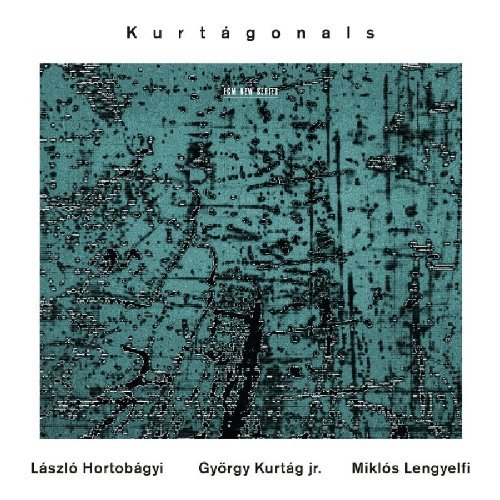 Kurtag Jr. , György / Hortobagyi , Laszlo / Lengye - Kurtagonals
