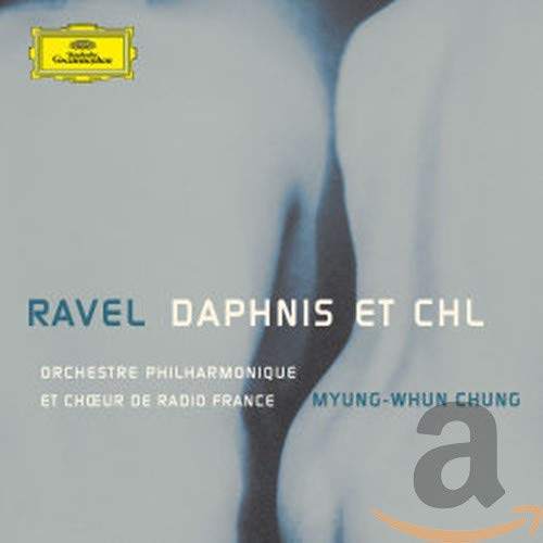 Ravel , Maurice - Daphnis Et Chloe (GA) (Chung)