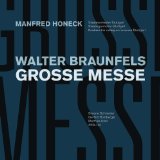 Braunfels , Walter - Grosse Messe, Op. 37 (Honeck, Schneider, Romberger, Klink, Jun)