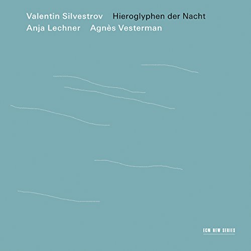 Silvestrov , Valentin - Hieroglyphen der Nacht (Lechner, Vesterman)