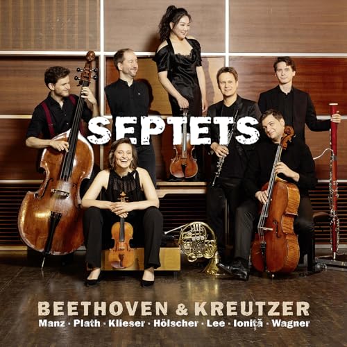 Manz / Plath / Klieser / Hölscher / Lee / Ionita / Wagner - Beethoven & Kreutzer: Septets