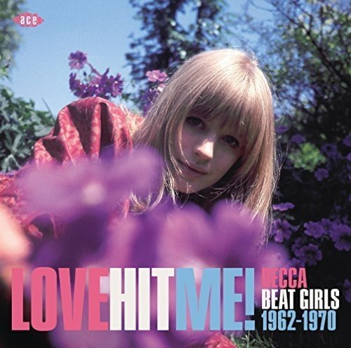 Various - Love Hit Me! Decca Beat Girls 1962-1970