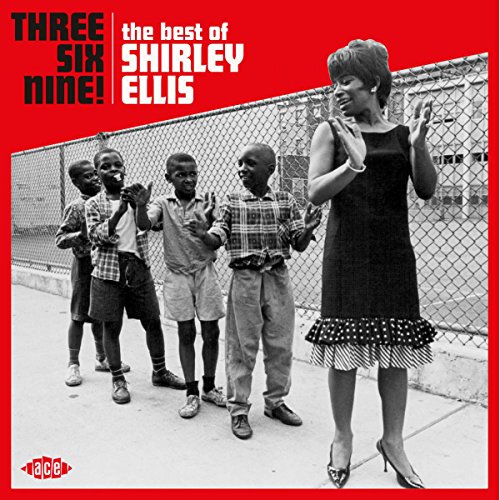 Shirley Ellis - Three Six Nine! the Best of Shirley Ellis