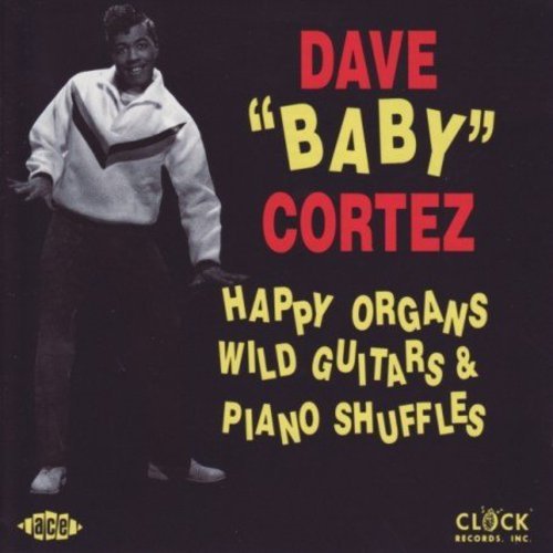 Cortez , Dave Baby - Happy Organs, Wild Guitars & Piano Shuffles