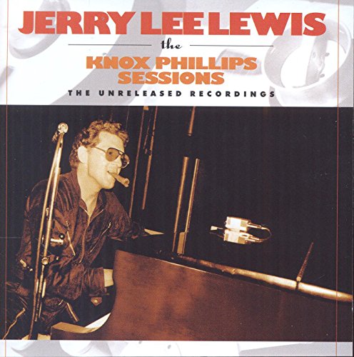 Jerry Lee Lewis - Knox Phillips Sessions-Unreleased Recordings