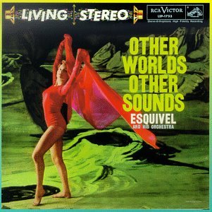 Esquivel - Other Worlds, Other Sounds