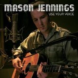 Jennings , Mason - Use Your Voice