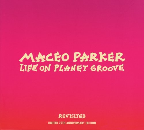 Maceo Parker - Life on Planet Groove Revisited Box-Set, CD+DVD