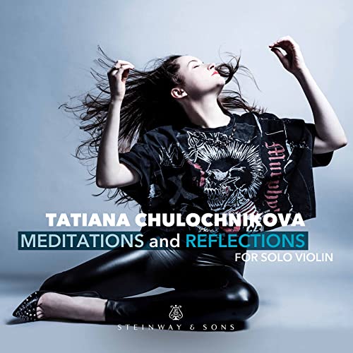 Chulochnikova , Tatiana - Meditations and Reflections for Solo Violin