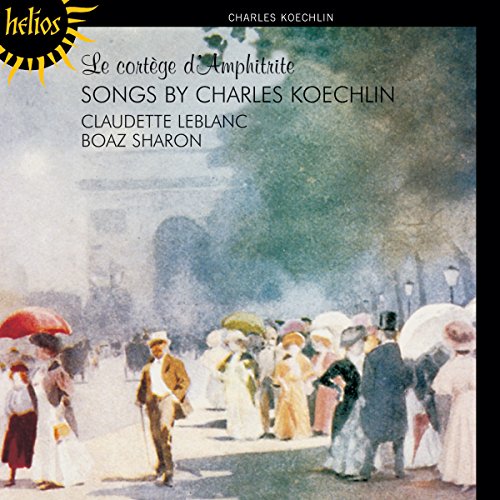 Koechlin , Charles - Le Cortege D'Amphritrite - Songs By Charles Koechlin (Leblanc, Sharon)